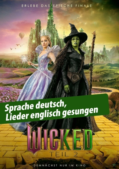 Filmplakat Wicked - Teil 2, Sprache deutsch, Lieder englisch gesungen